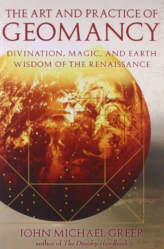 Art and Practice of Geomancy: Divination, Magic, and Earth Wisdom of the Renaissance (Art & Practice)